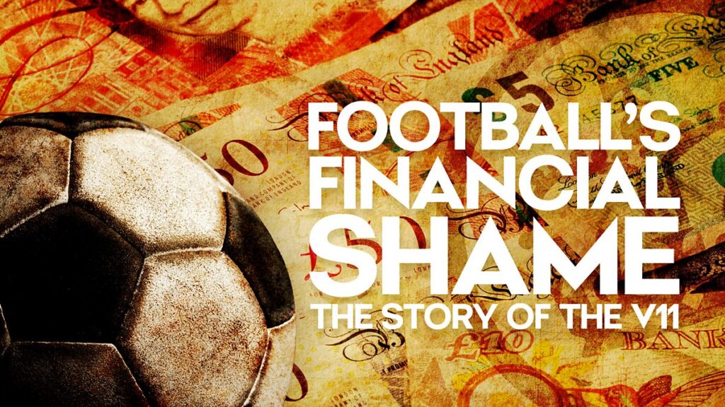 Football’s Financial Shame: The Story of the V11